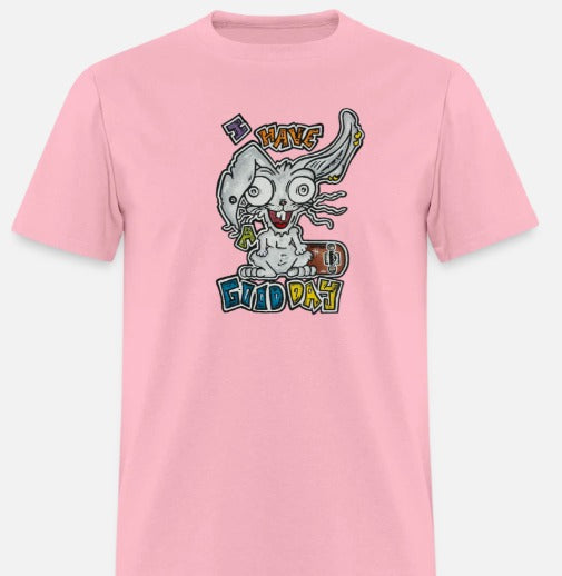 T-shirt I have a good day
