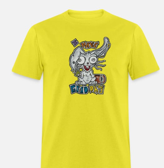 T-shirt I have a good day