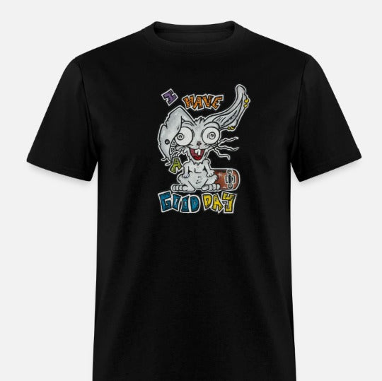 T-shirt I have a good day