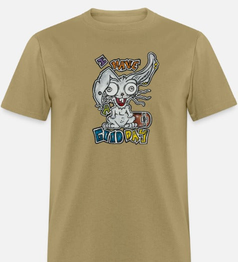 T-shirt I have a good day