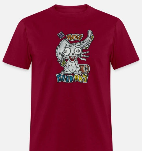T-shirt I have a good day