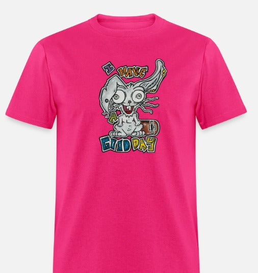 T-shirt I have a good day