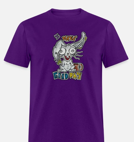T-shirt I have a good day