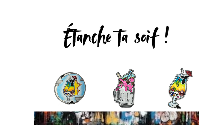 Étanche ta soif !!